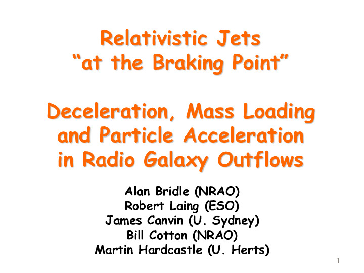 20060300-Bridle-NRAO-talk-Deceleration-Mass-Loading-and-Particle-Acceleration-in-Radio-Galaxy-Outflows.pdf