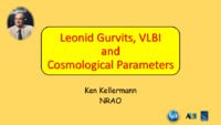 Leonid Gurvits, VLBI and Cosmological Parameters (Ken Kellermann), October 2022