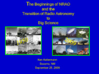 The Beginnings of NRAO and the Transition of Radio Astronomy to Big Science (Ken Kellermann), 25 September 2009
