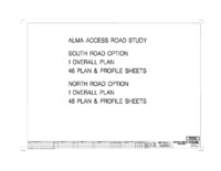 ALMA Access Road Study.  South Road Option:  1 overall plan, 46 plan and profile sheets.  North Road Option:  1 overall plan, 48 plan and profile sheets